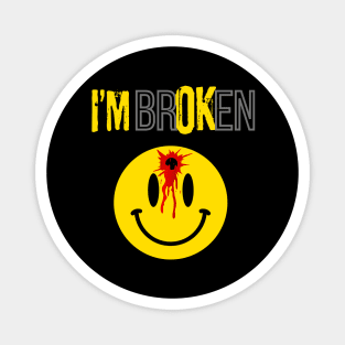 Im broken smiley face, funny Magnet